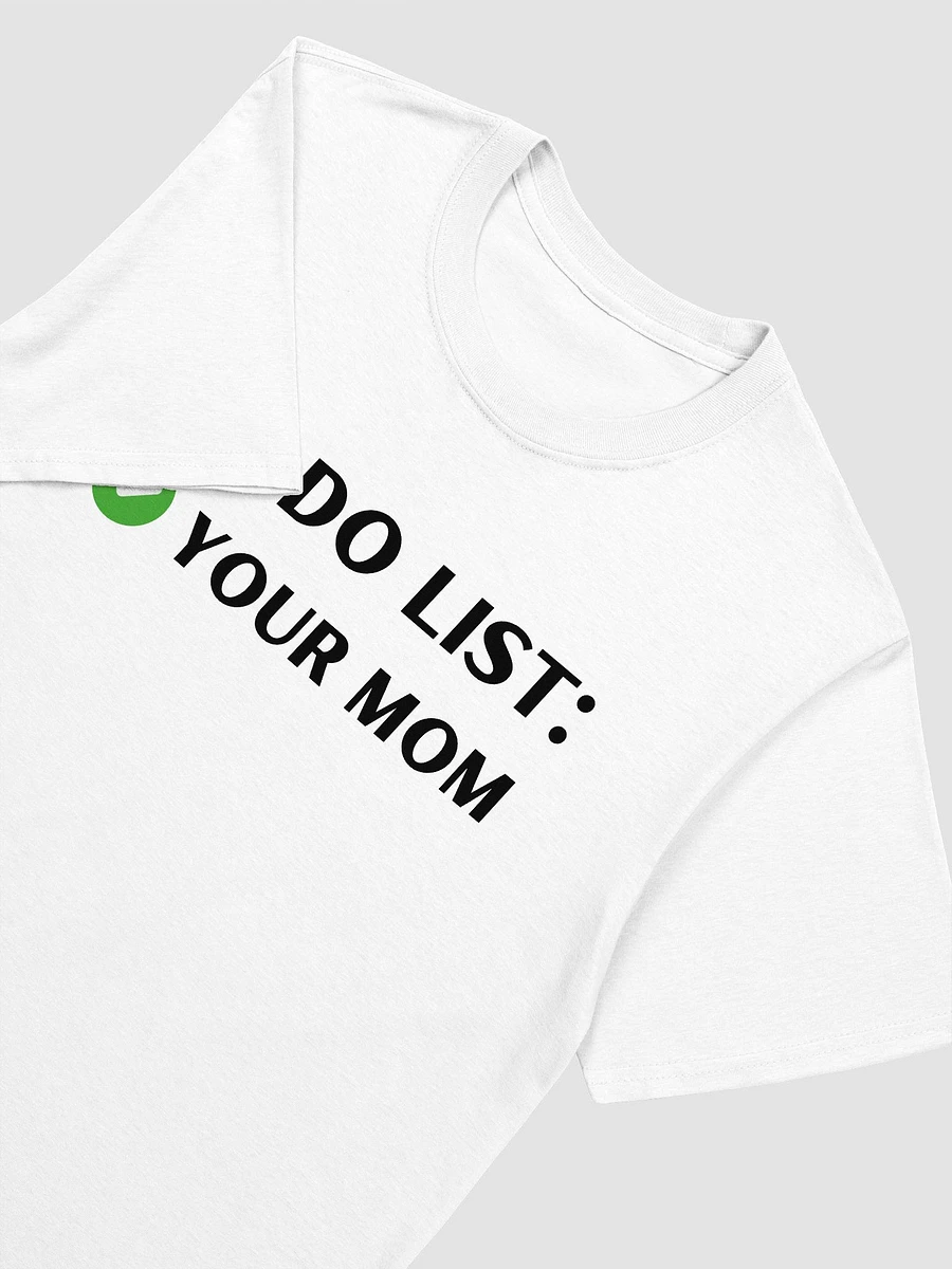 To Do List Your Mom Unisex T-Shirt V7 product image (8)