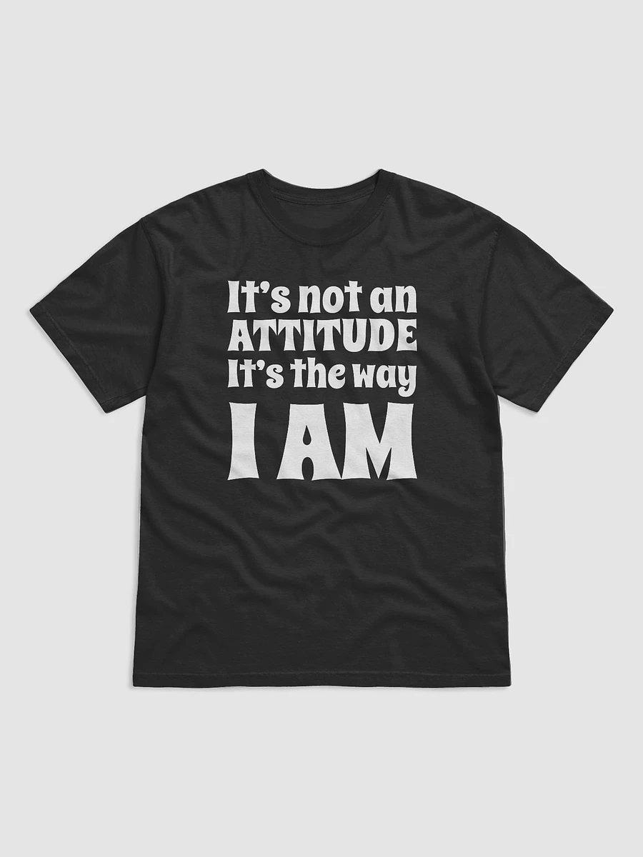 It's Not An Attitude, It's The Way I Am product image (2)