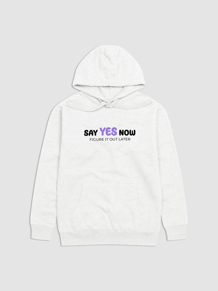 Say yes now, figure it out later product image (1)