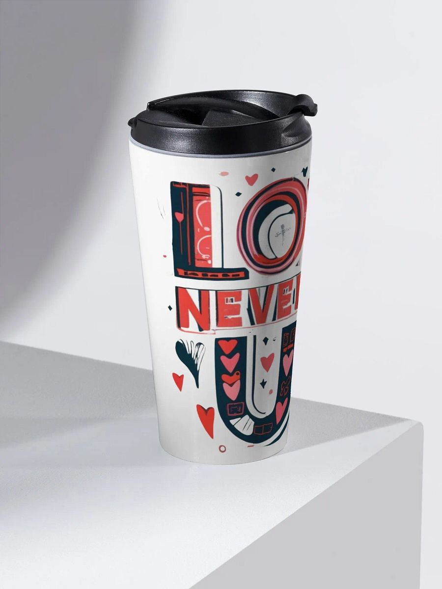 Love Never Gives Up Travel Mug product image (1)