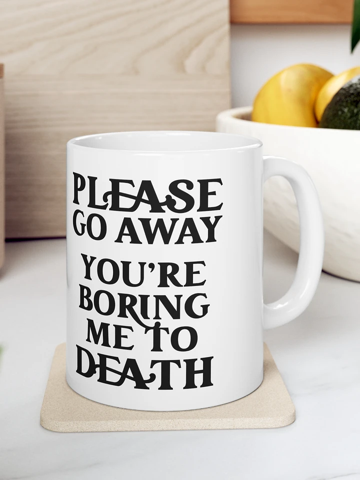 Please Go Away You're Boring Me To Death product image (1)