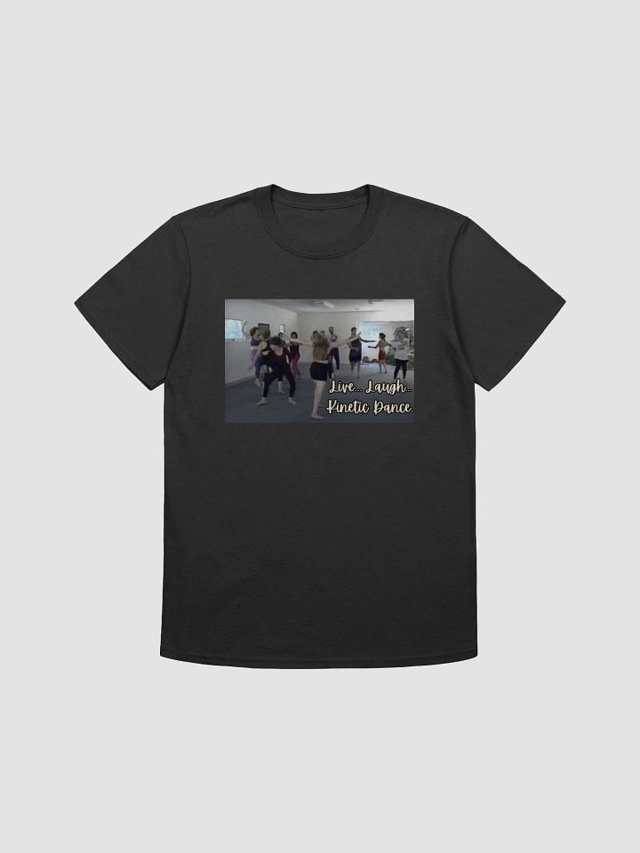 LIVE. LAUGH. KINETIC DANCE... T-SHIRT! product image (1)