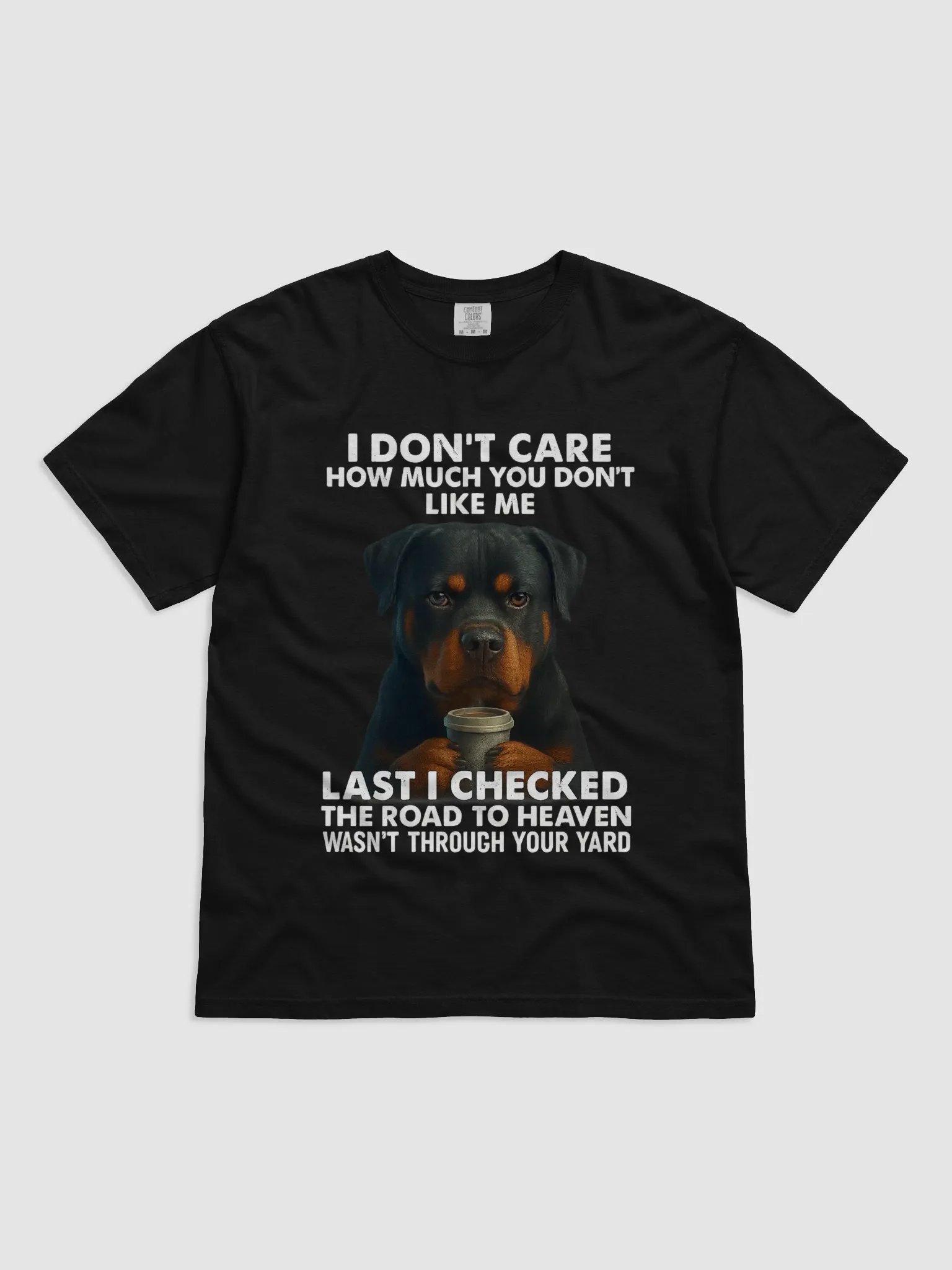 Rottweiler - I Don't Care How Much Do You Like Me, Last Time I Checked The Road To Haven Wasn't Through Your Yard product image (1)