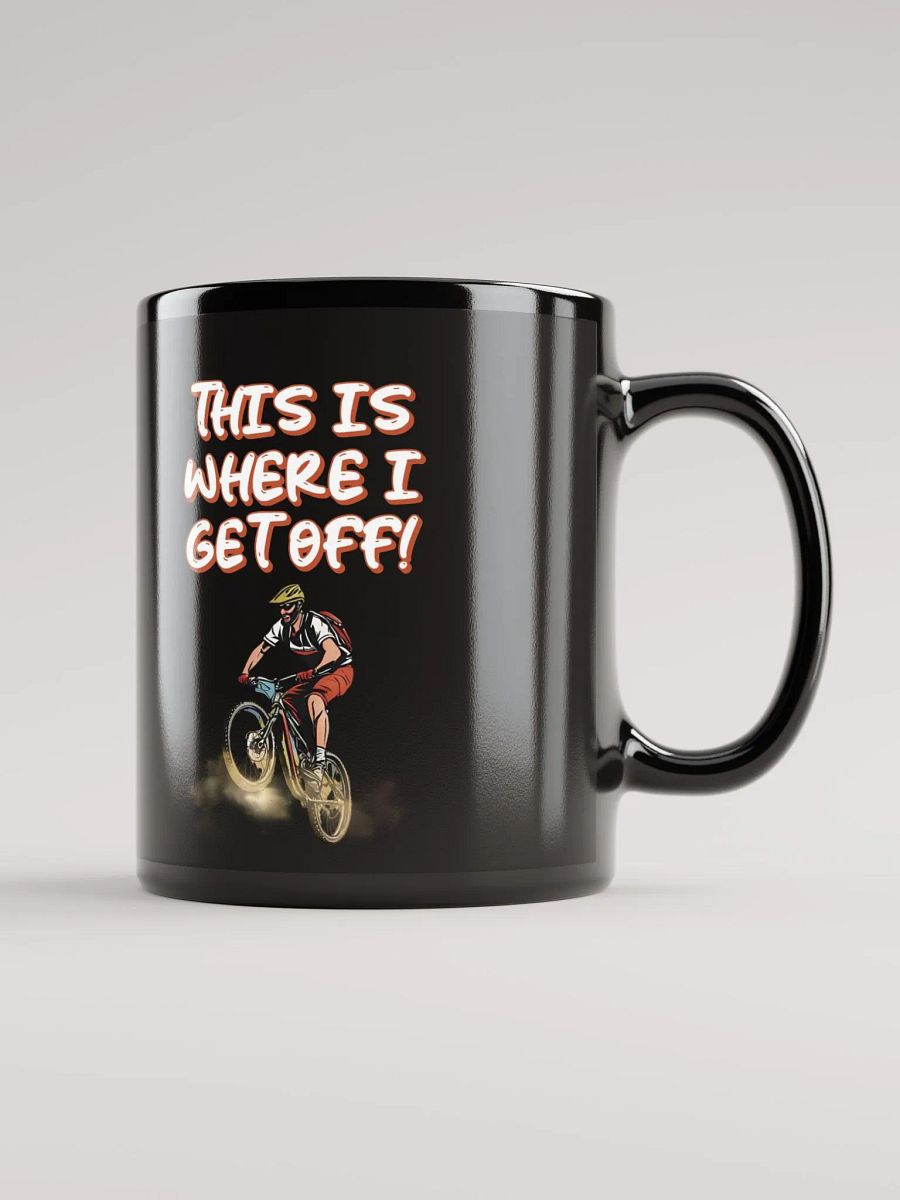 This Is Where I Get Off! Mountain Biking Design Black Mug product image (2)
