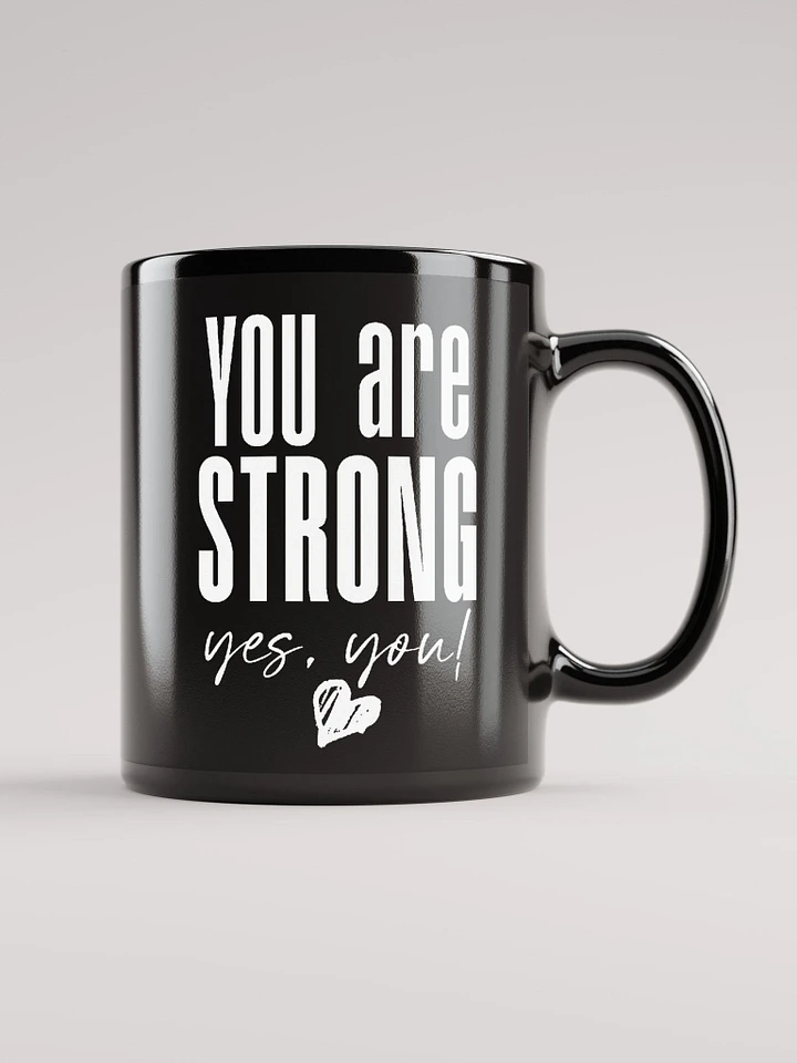 You are Strong Mug - black product image (1)