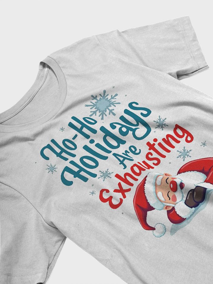 Ho-Ho Holidays Are Exhausting Santa T-Shirt product image (2)