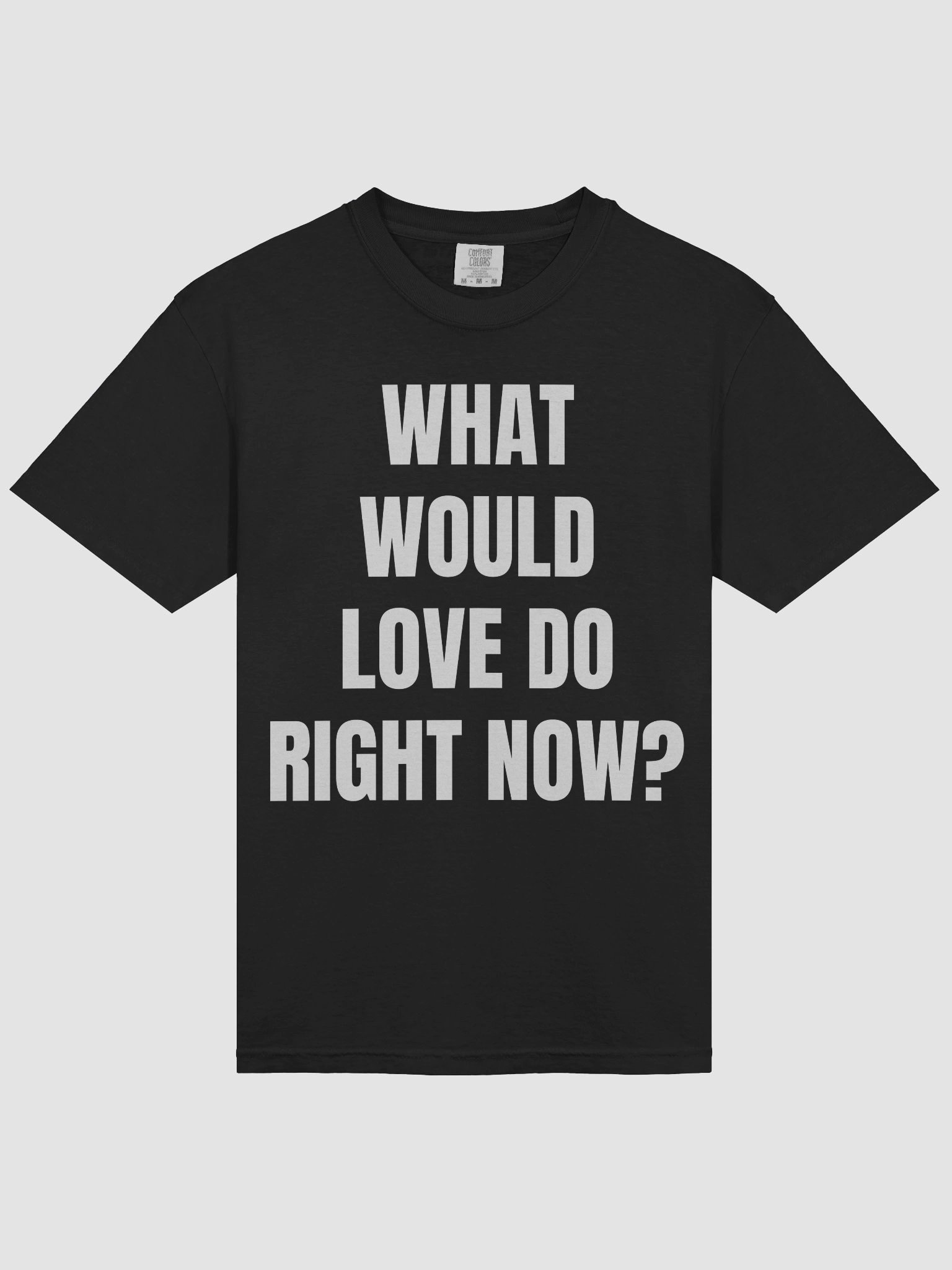 WHAT WOULD LOVE DO RIGHT NOW? – Conscious Tee (Black) product image (3)
