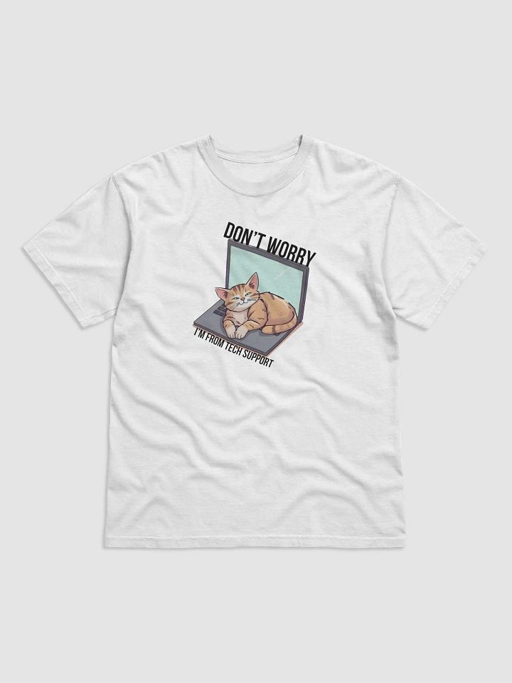 dont worry im from tech support T-shirt product image (1)