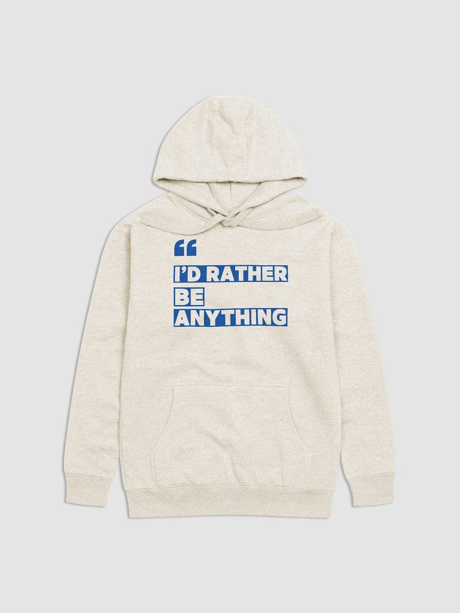 I'd Rather Be Anything Unisex Premium Hoodie product image (4)