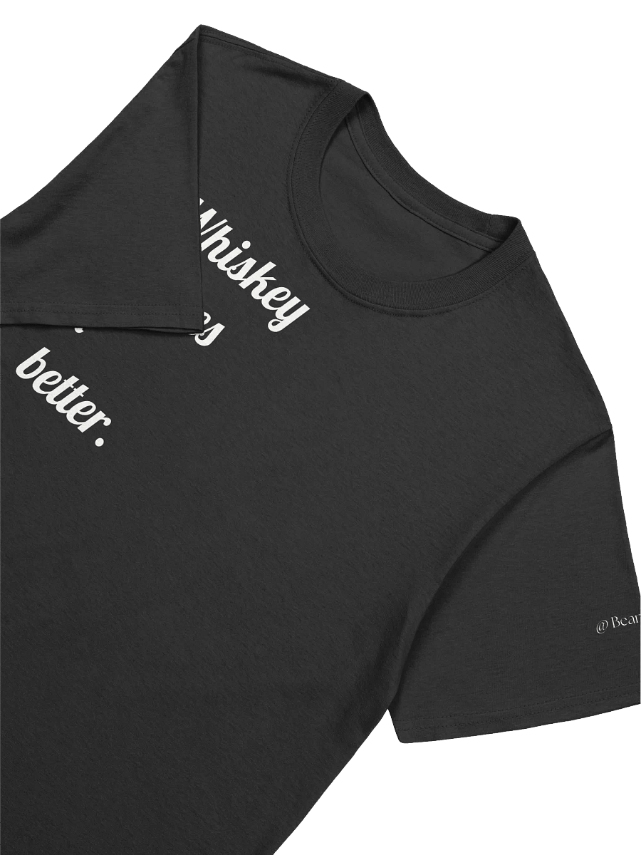 Whiskey Makes it Better and Channel Name Unisex T-Shirt product image (3)