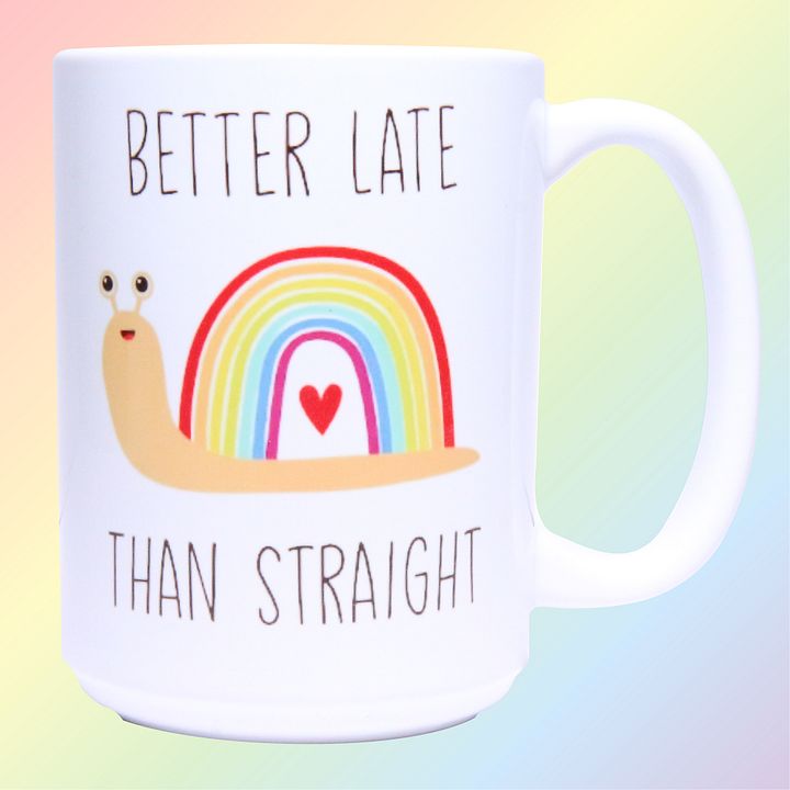 Better Late Than Straight Mug product image (1)