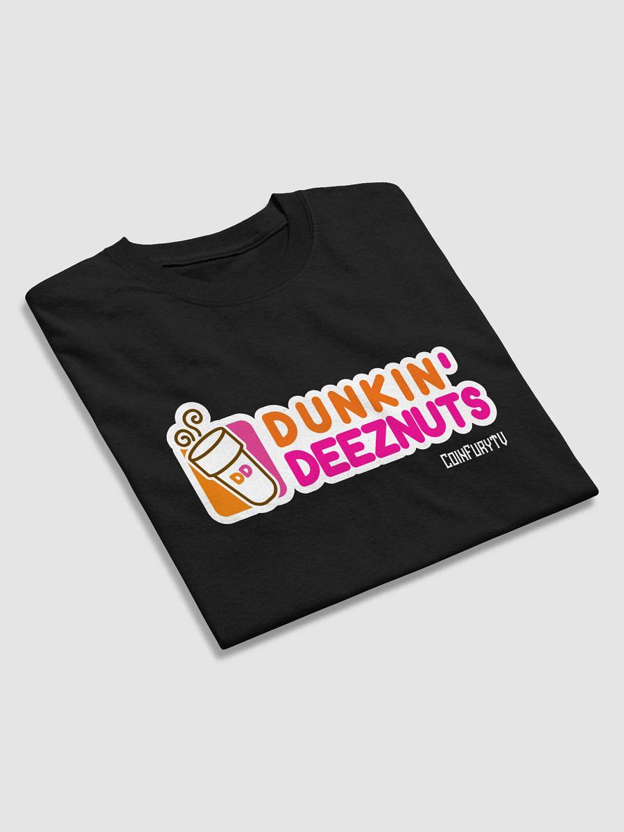 Are we dunkin? Dunkin DEEZ NUTS! - Thick Fabric Tee product image (2)
