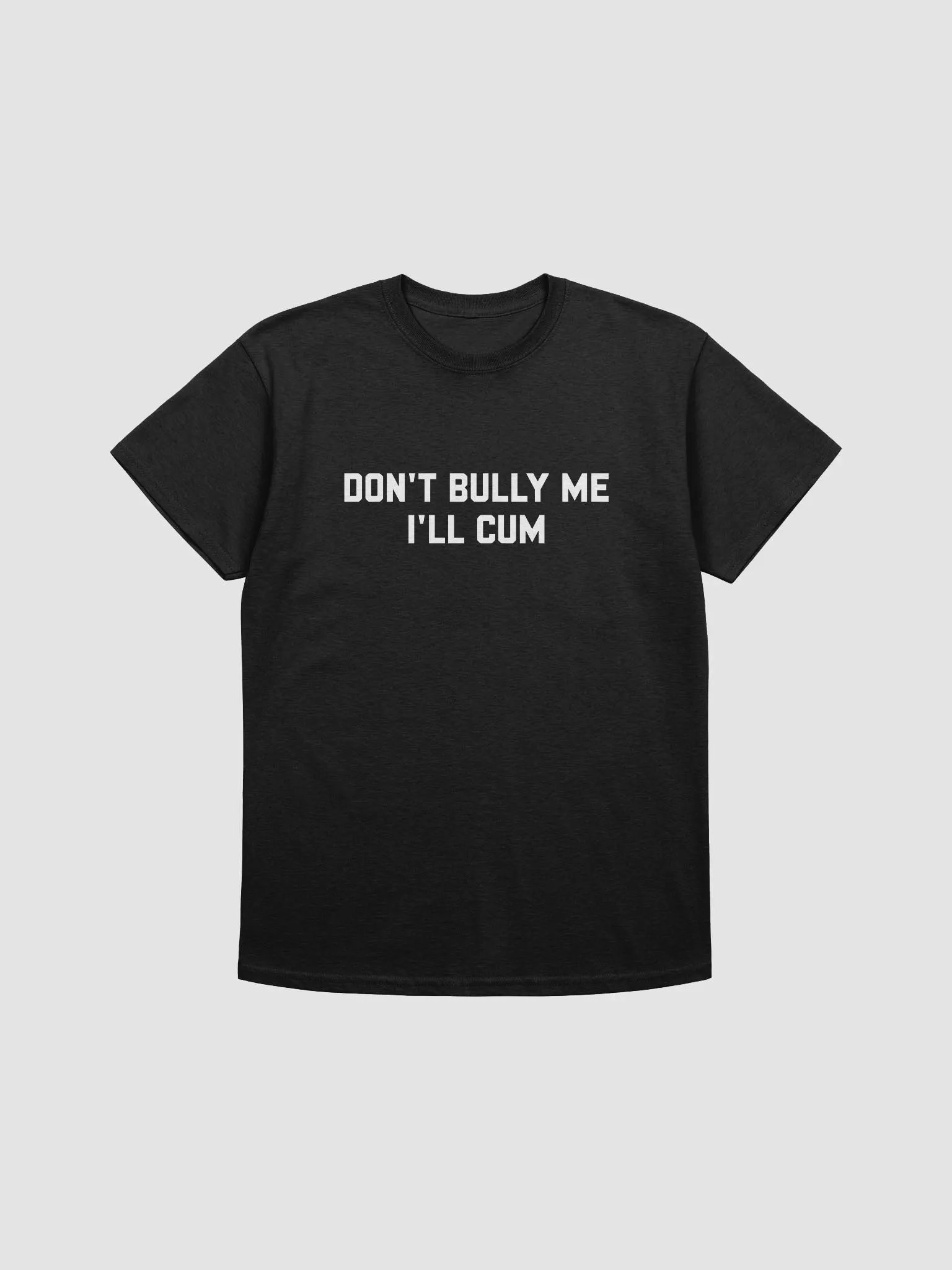 Don't bully me I'll cum - T-shirt (White) product image (1)