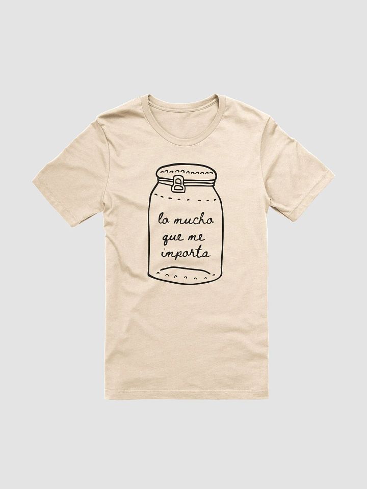 Lo Mucho Que Me Importa Camiseta Unisex product image (2)