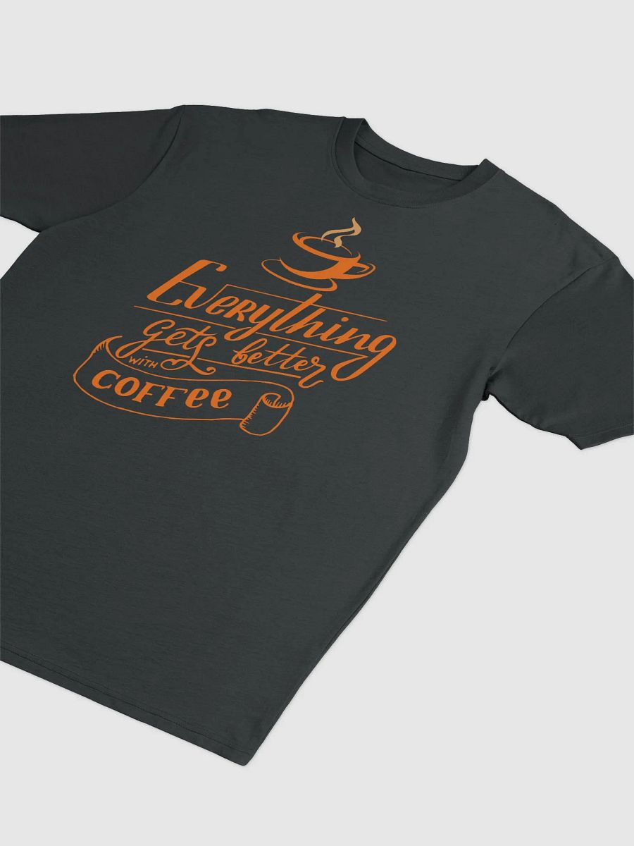 Everything Gets Better With Coffee product image (4)