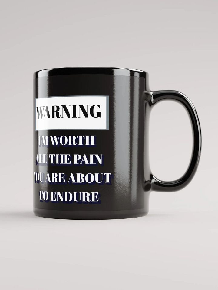 I'm Worth All The Pain You Are About To Endure - Black Mug product image (2)