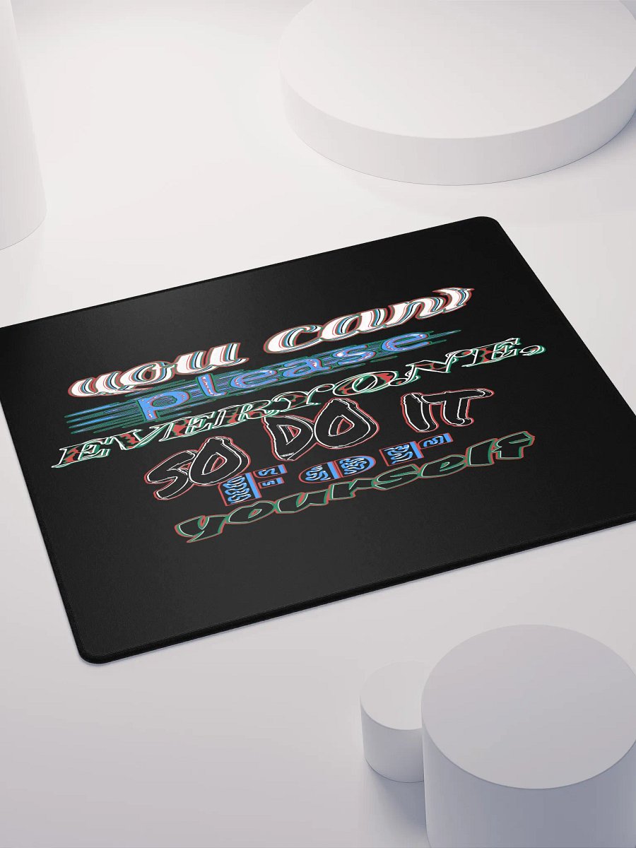 You Cant Please Everyone, So Do It For Yourself - Black - Gaming Mouse Pad product image (8)