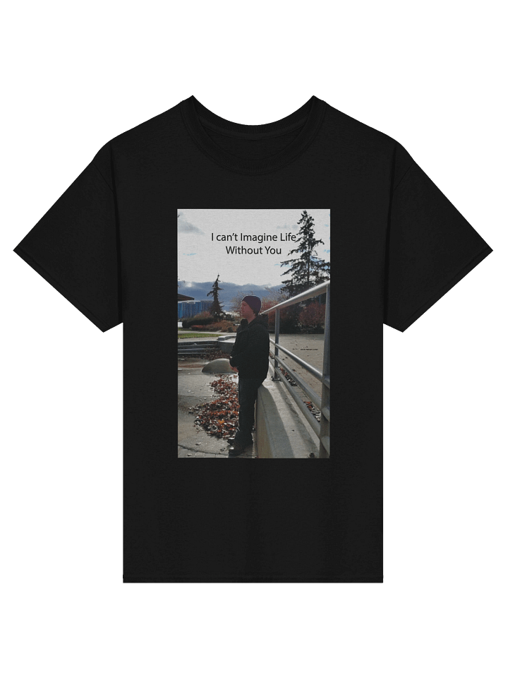 I Can't Imagine Life Without You Look Away T-Shirt product image (1)