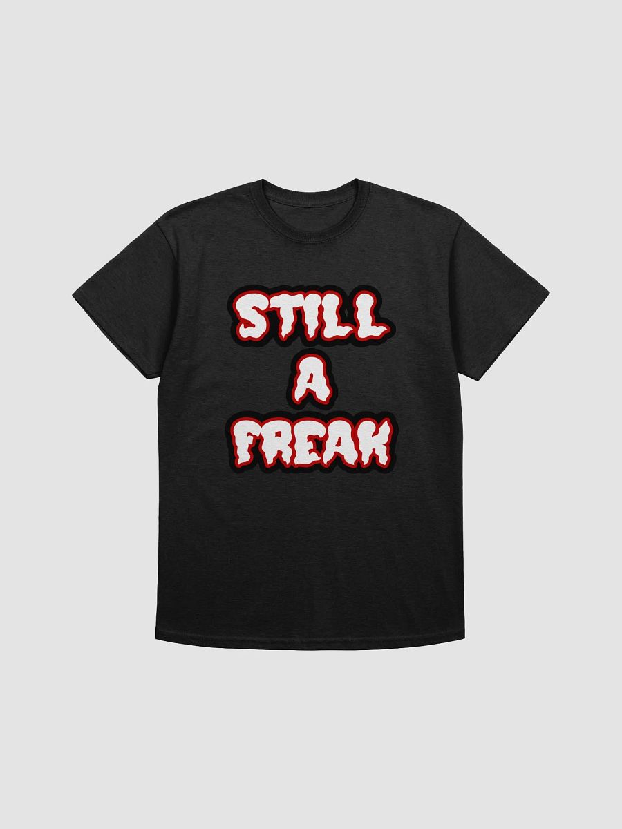 Still a Freak T-Shirt product image (1)