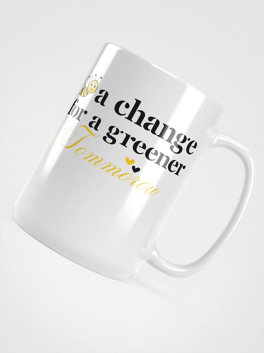 Bee A Change For a Greener Tomorrow, Earth Day White Glossy Ceramic Mug product image (4)