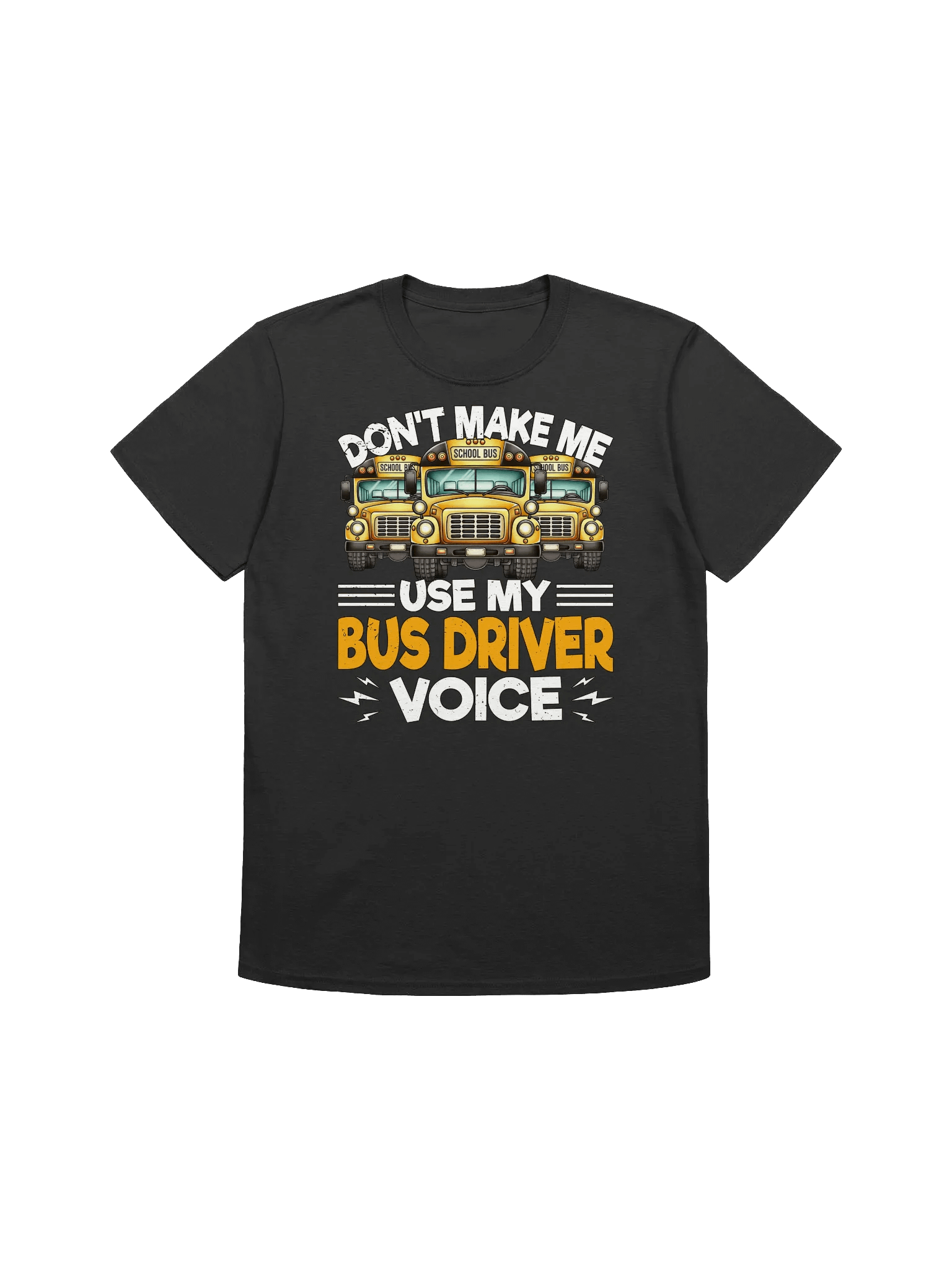 Funny School Bus Driver - "Don't Make Me Use My Voice" T-Shirt product image (6)