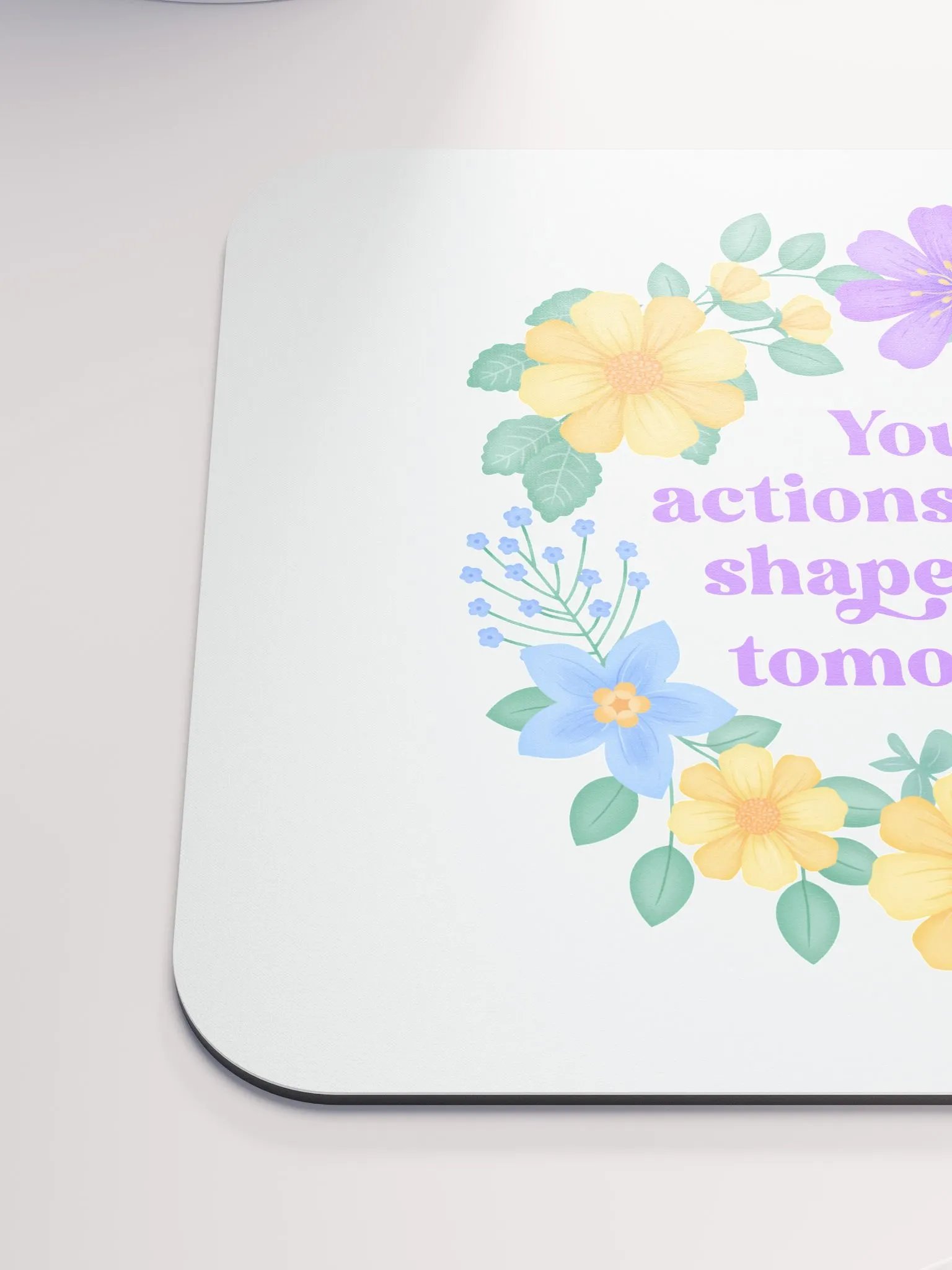 Your actions today shape your tomorrow - Mouse Pad White product image (6)