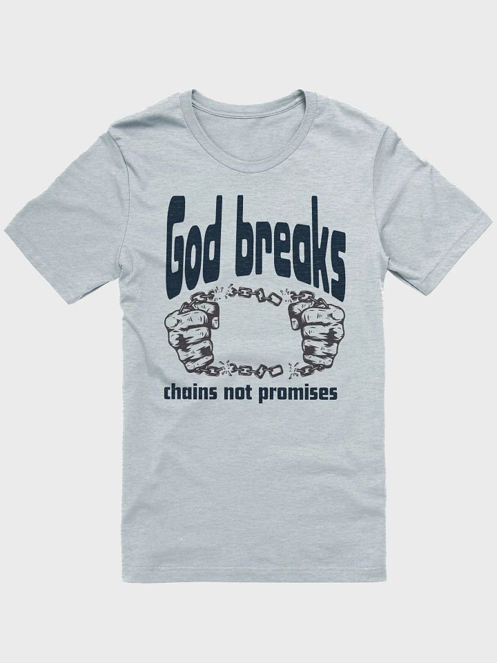 God breaks chains not promises Unisex Tee product image (1)