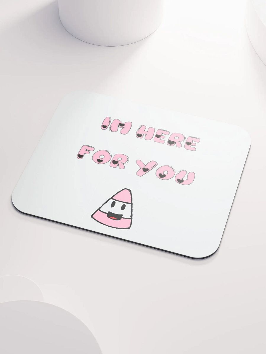 IM HERE FOR YOU - Mouse Pad product image (3)