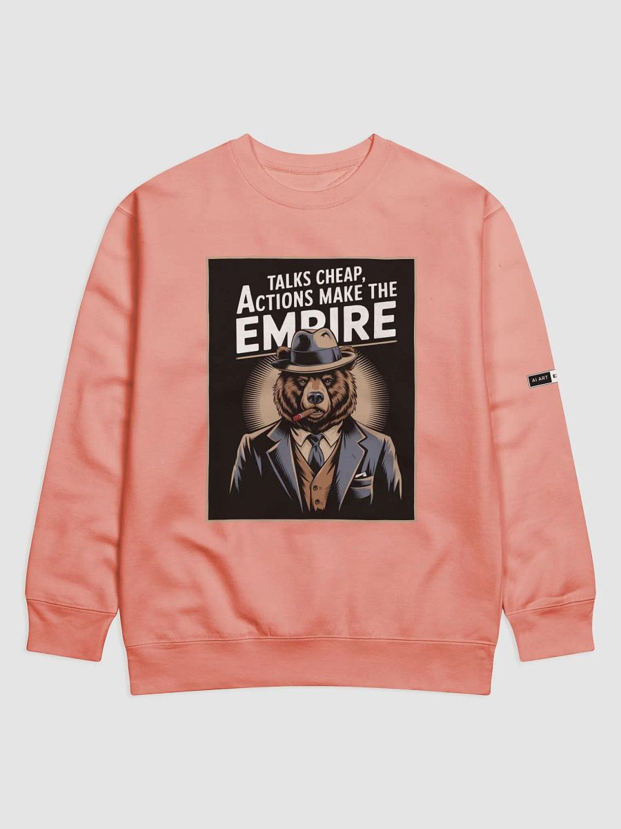 "TALKS CHEAP, ACTIONS MAKE THE EMPIRE" premium cotton sweatshirt product image (1)
