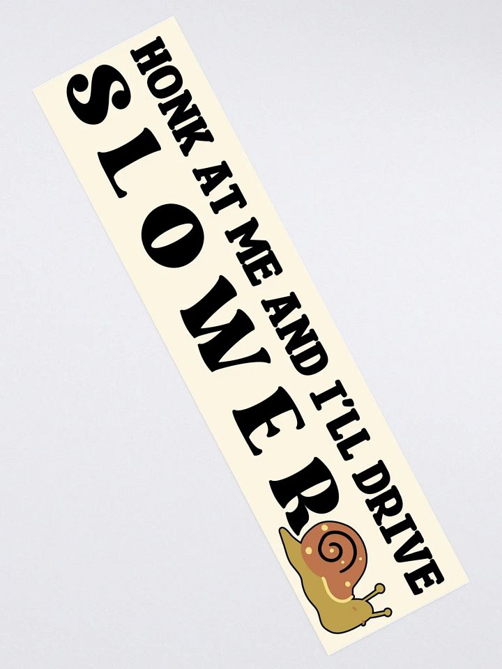 I'll Drive Slower Bumper Sticker product image (2)