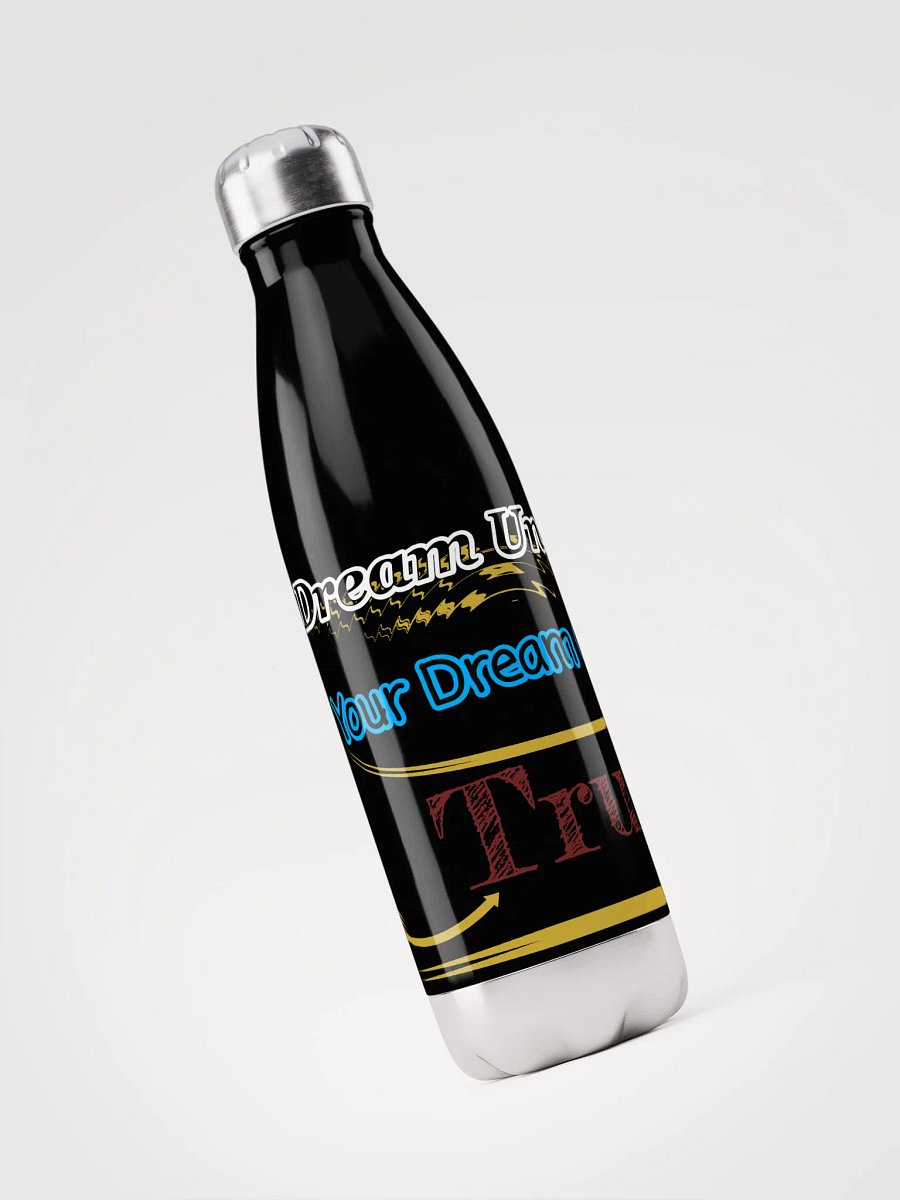 Dream Until.. Your Dream Comes True - Stainless Steel Water Bottle product image (3)