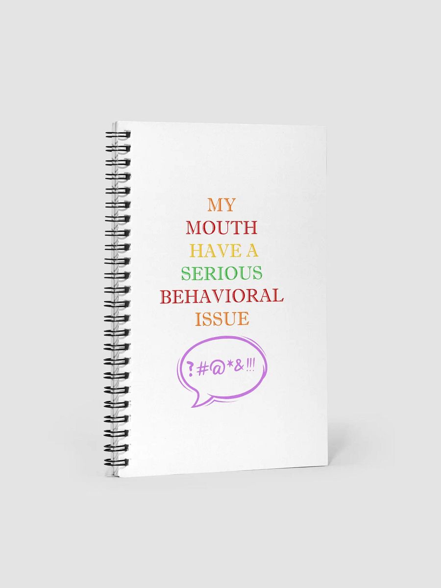 My Mouth Have A Serious Behavioral Issue Spiral Notebook product image (1)