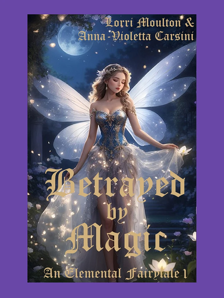 Betrayed by Magic: An Elemental Fairytale 1 EBOOK - FREE Today! product image (1)