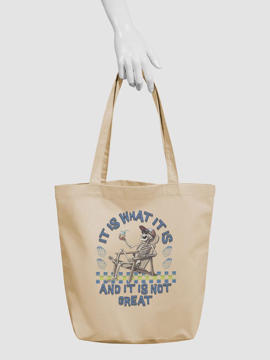 It Is What It Is And It Is Not Great Skeleton Chill Eco Tote product image (6)