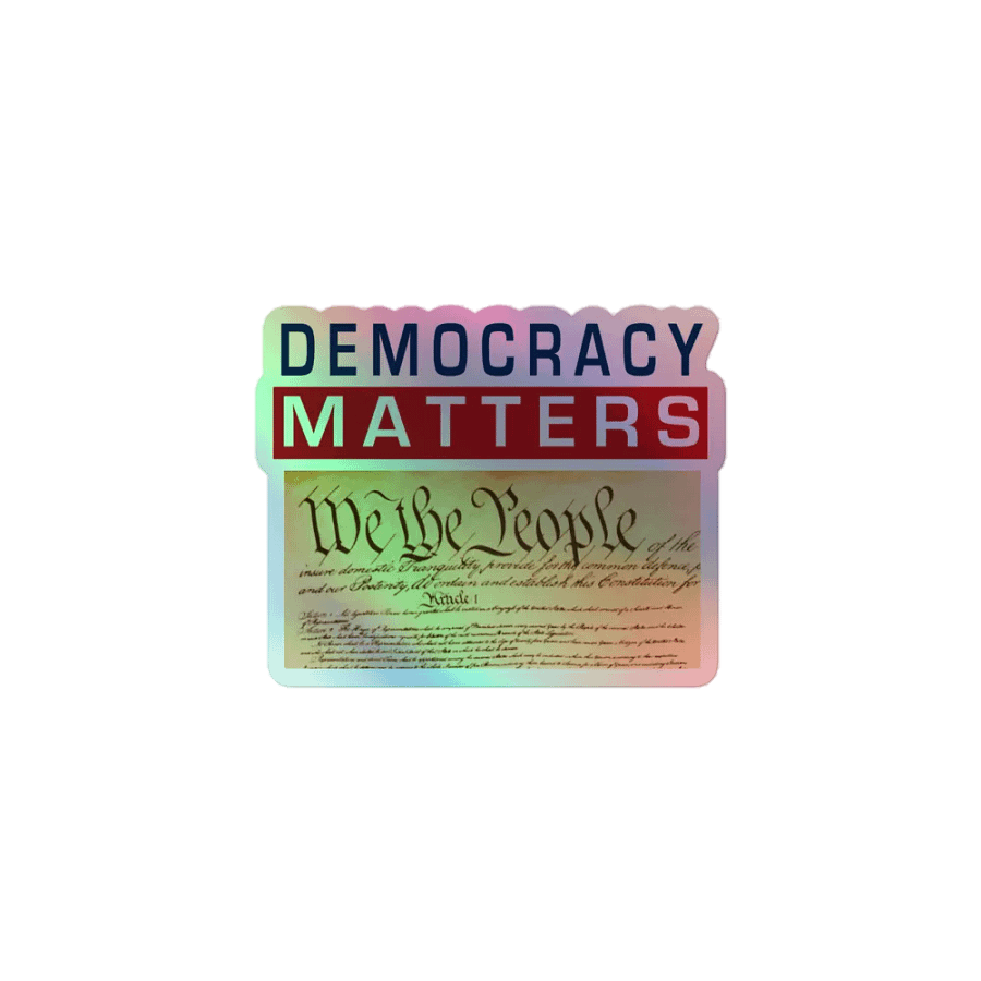 Democracy Matters Holographic Sticker product image (1)