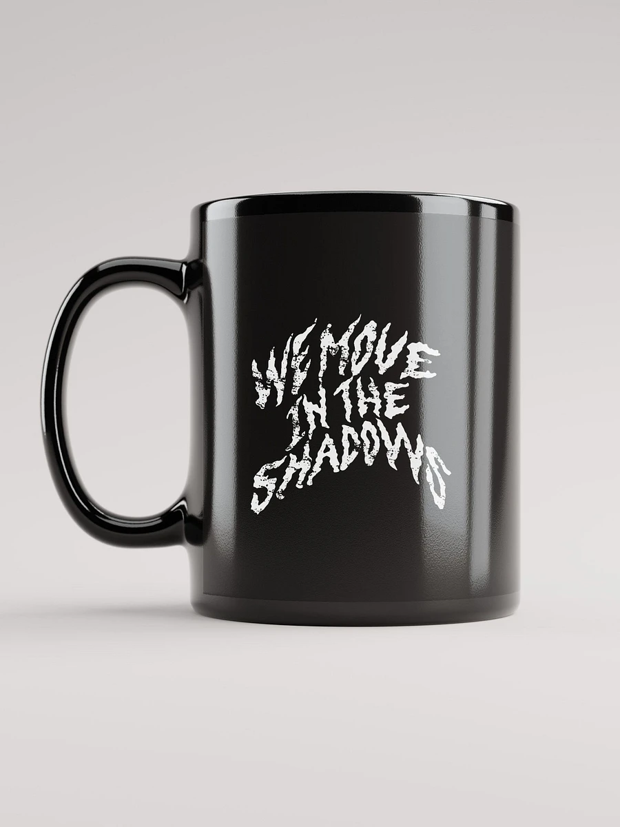 We Move In The Shadows Mug product image (1)