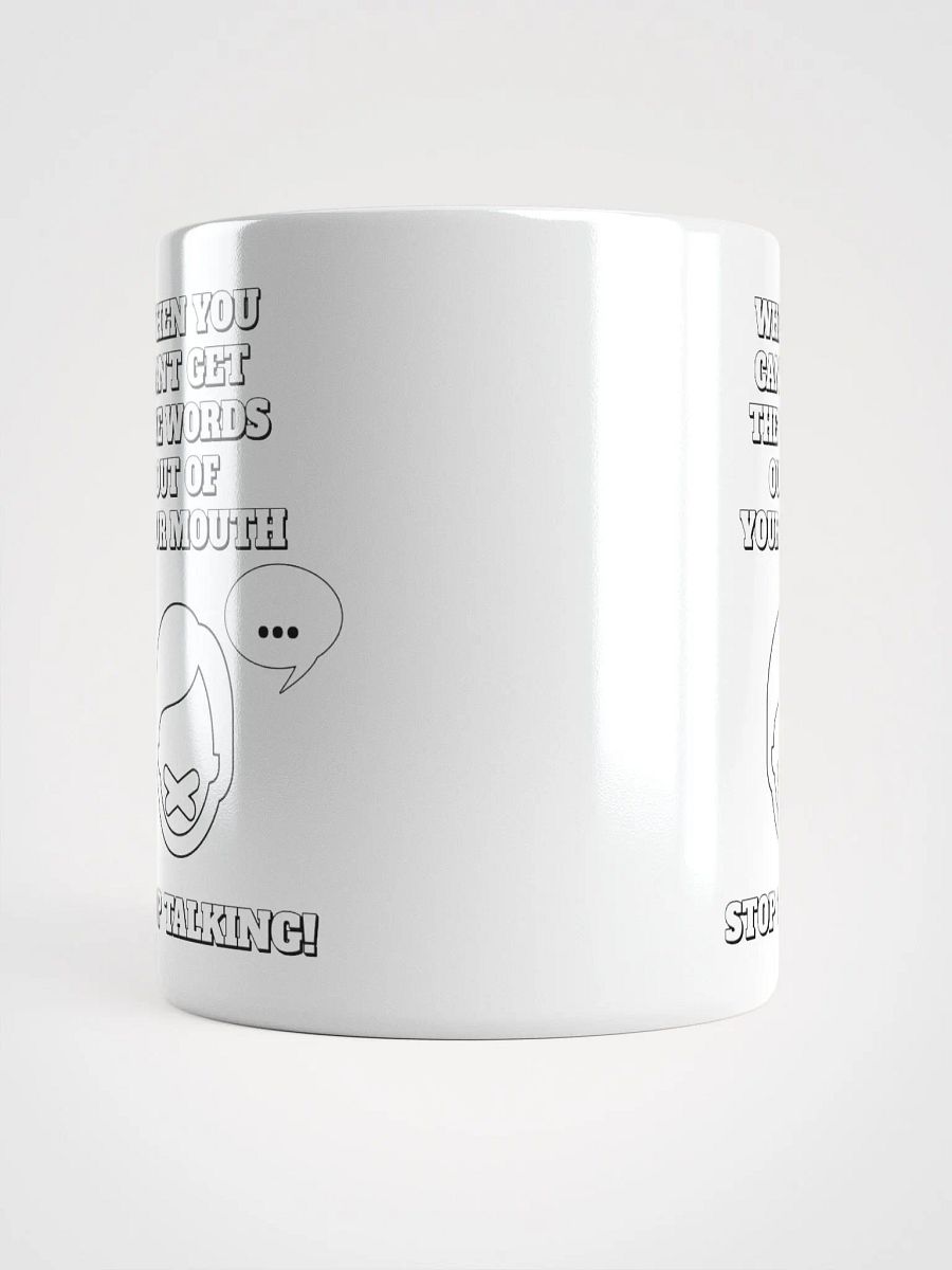 When You Can't Get The Words Out of Your Mouth - Stop Talking White Mug product image (8)
