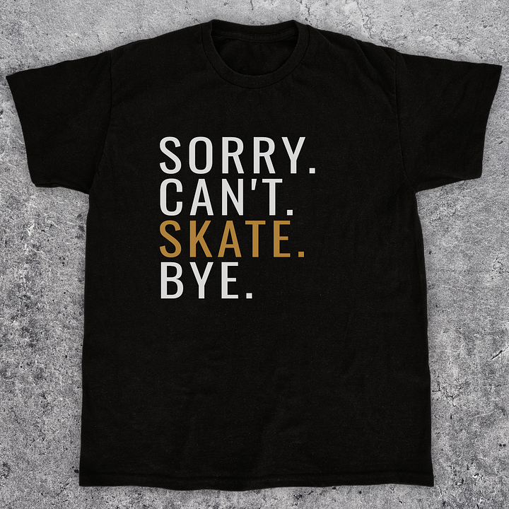 Sorry can't skate bye, Funny skateboarding t-shirt, Unisex product image (1)