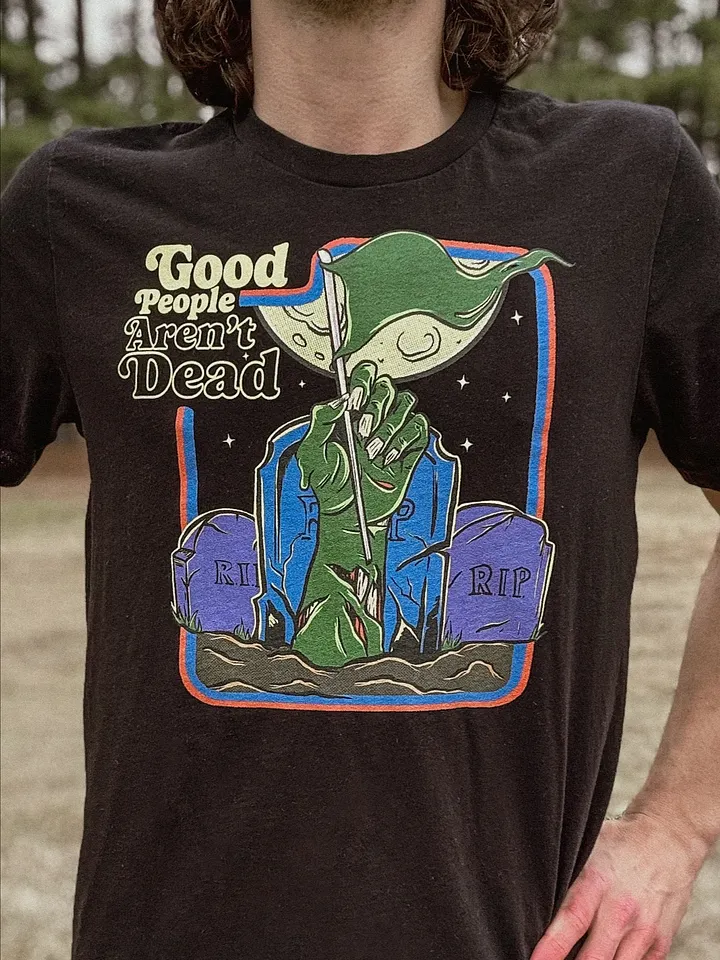 Good People Aren't Dead Zombie Unisex Tee product image (1)