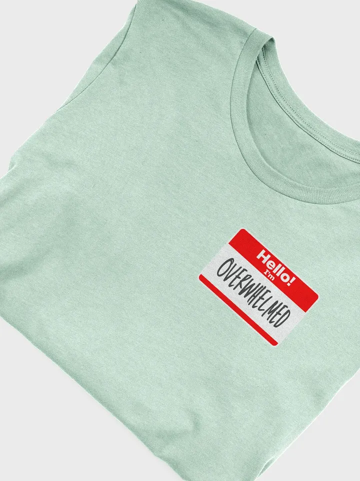 Hello, I'm Overwhelmed Tee Shirt product image (2)