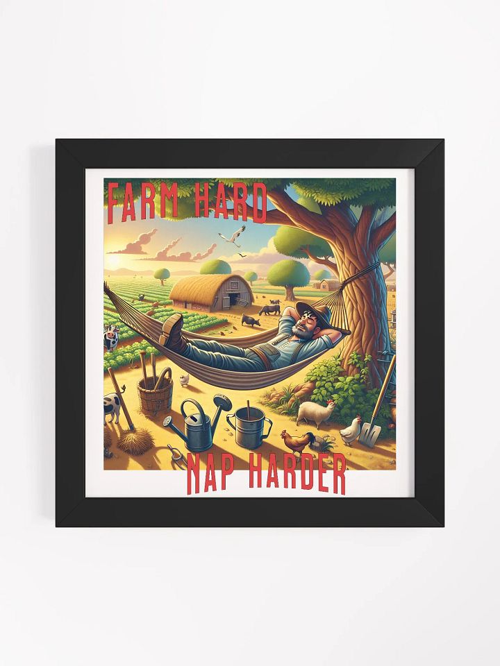 Farm Hard, Nap Harder Framed Square Poster | Work Hard, Rest Hard | Farm Life and Relaxation | Tough Days, Cozy Naps | Plow Hard, Rest Well | Farming and Snoozing | Farm Work and Chill product image (1)
