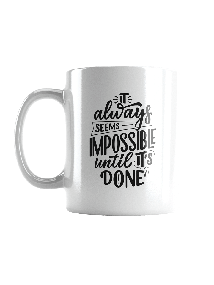 It Always Seems Impossible Until It's Done White Glossy Mug product image (2)