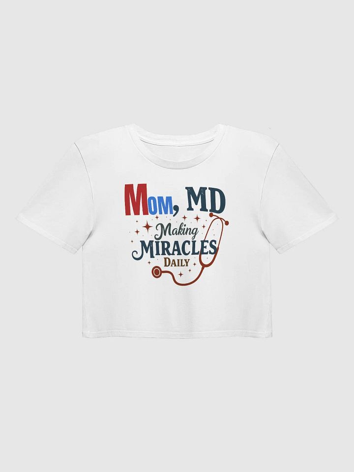 Stethoscope Mom, MD Making Miracles Crop Top product image (2)