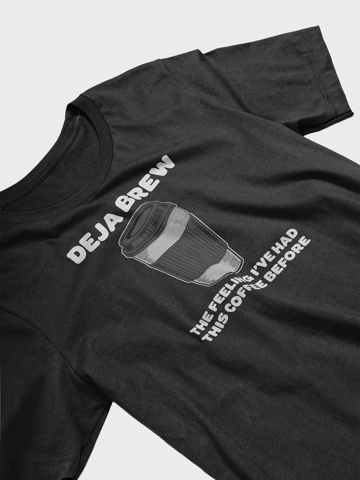 Deja Brew Coffee T-Shirt | Funny Gift for Coffee Lovers product image (2)