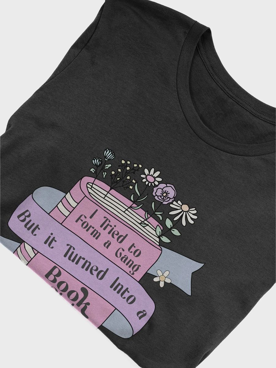 I Tried to Form a Gang But it Turned Into a Book Club T-Shirt product image (5)