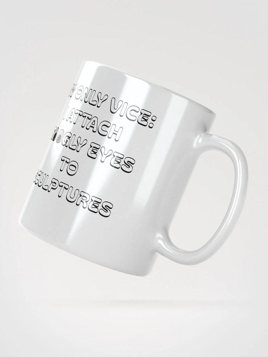 My Only Vice: Attaching Googly Eyes To Sculptures Funny White Mug product image (13)