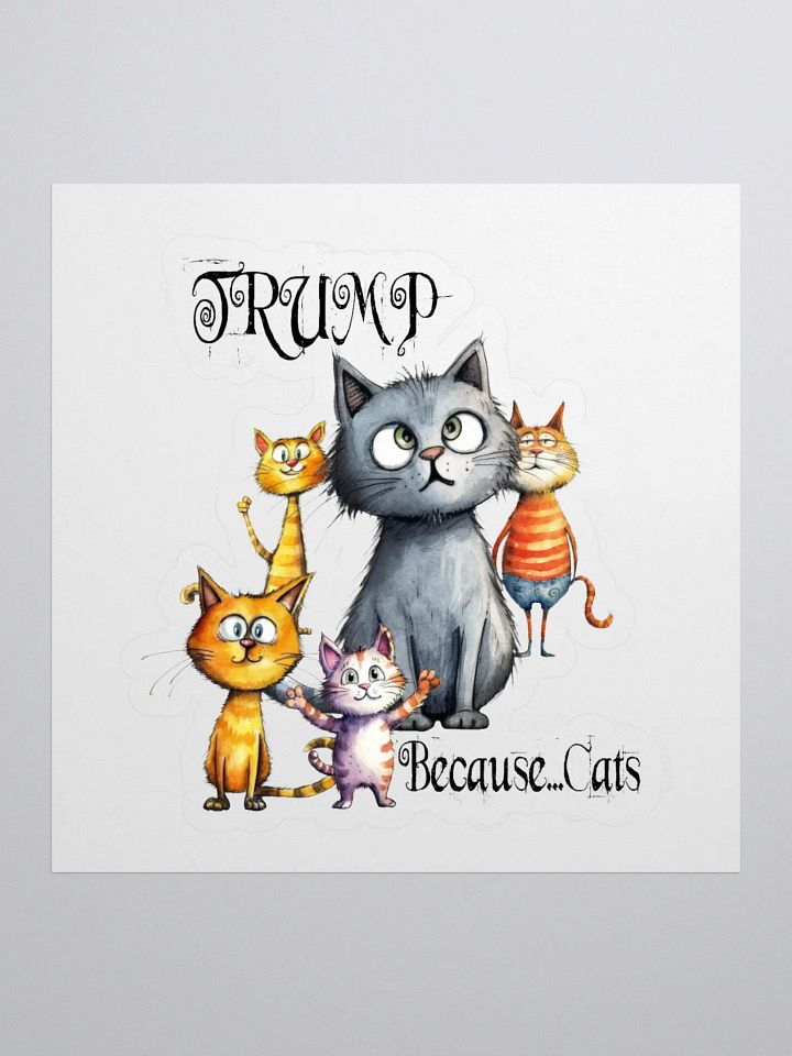 Trump...Because Cats Sticker product image (1)