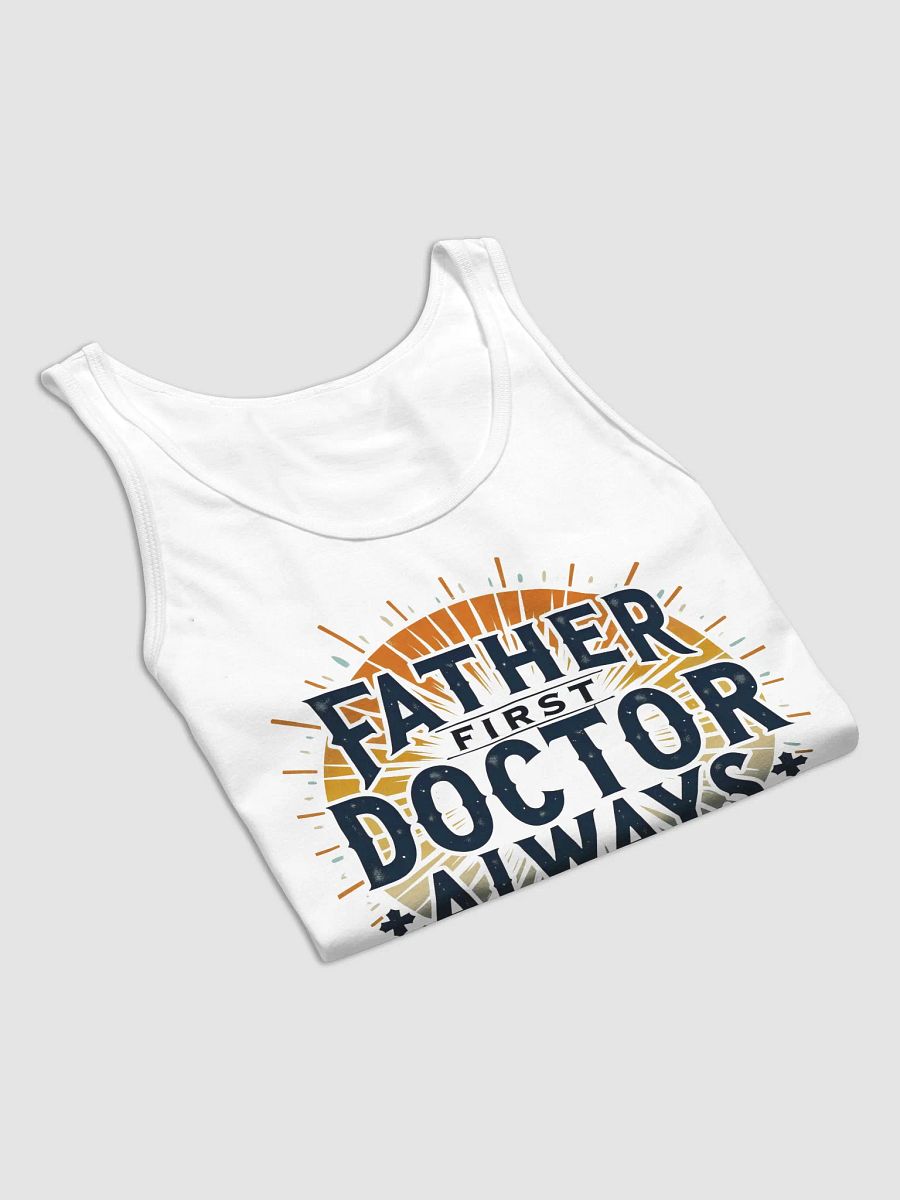 Father First, Doctor Always Tank product image (23)