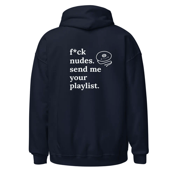 f*ck nudes send me your playlist Hoodie product image (1)