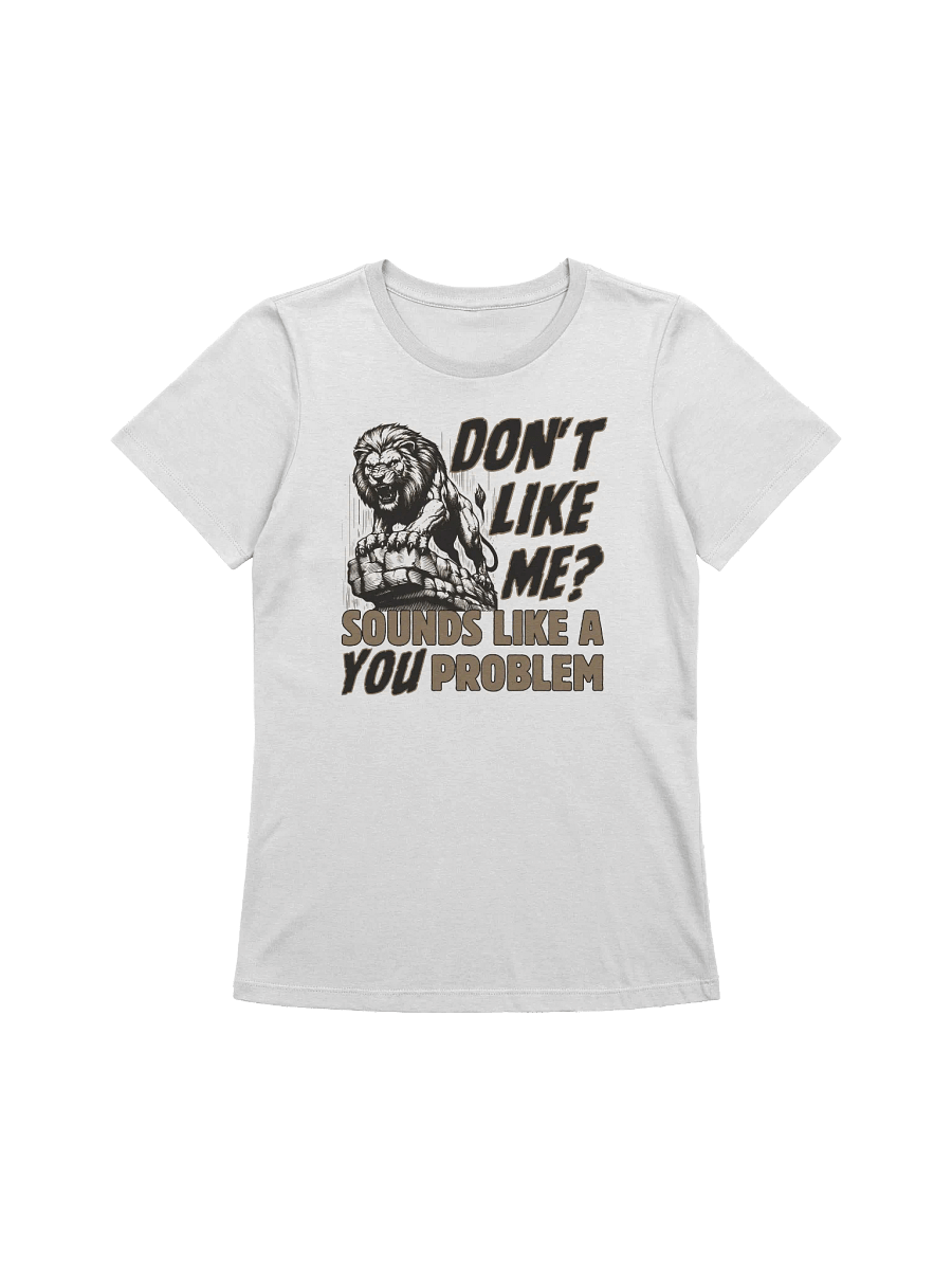Don't Like Me? Women's T-Shirt product image (1)